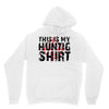 This Is My Hunting Shirt Unisex Hoodie