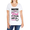 Maybe I Was Too Late To Be His First But Right Now I'm Happy To Be His Ladies Curvy T-Shirt