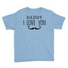 daddy i love you Youth Tee
