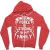 The force is strong in my family... Zipper Hoodie