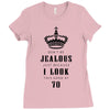 Don't Be Jealous Just Because Look This Good At 70 Ladies Fitted T-Shirt