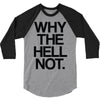 why the hell not 3/4 Sleeve Shirt