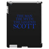 the man,myth,legend scott iPad 3 and 4 Case