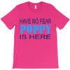 have no fear poppy is here T-Shirt