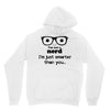 i'm not a nerd i'm just smarter than you Unisex Hoodie