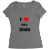 i love my dada Women's Triblend Scoop T-shirt