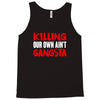 killing our own aint gangsta Tank Top