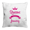 queens are born in january Throw Pillow