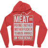 meat= paying another motherfucker Zipper Hoodie