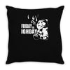 ted friday is highday Throw Pillow