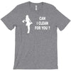 can i clean for you T-Shirt
