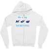 this is my morning Zipper Hoodie