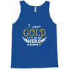I Wear Gold For My Hero In Haven Tank Top
