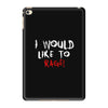 I Would  Like To Rage iPad Mini 4