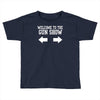welcome to the gun show Toddler T-shirt