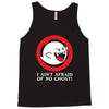 i ain't afraid of no ghost Tank Top