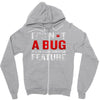 it's not a bug Zipper Hoodie