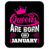Queens Are Born in January Mousepad
