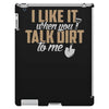 talk dirt to me iPad 3 and 4 Case