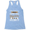 i never dreamed i would be a super cool daddy but here i am killing it Racerback Tank