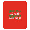 christmas so hard santas elves wanna find me Mousepad