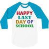 happy last day of school 3/4 Sleeve Shirt