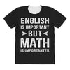 English Is Important But Math Is Importanter All Over Women's T-shirt
