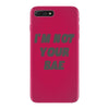 i'm not your bae girls iPhone 7 Plus Case