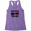 remember the 80's Racerback Tank