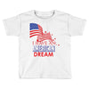 I Have an American Dream Toddler T-shirt
