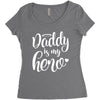 Daddy is my Hero Women's Triblend Scoop T-shirt