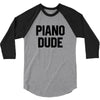 Piano Dude 3/4 Sleeve Shirt