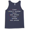 They Don't That We Know They Know We Know Tank Top