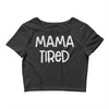 mama tired Crop Top