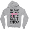 the fight ain't over so the party don't stop Zipper Hoodie
