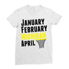January February Michigan April - March Madness Basketball Ladies Fitted T-Shirt