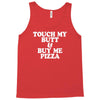touch my butt buy me pizza Tank Top
