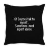 I Talk To Myself Throw Pillow