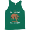 Why Fall In Love If You Can Fall Aslepp Tank Top