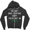 You Can't Make Everyone Happy You're Not an Avacado Zipper Hoodie
