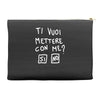 ti vuoi mettere con me Accessory Pouches
