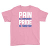 pain is temporary pride is forever Youth Tee