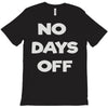 no days off T-Shirt