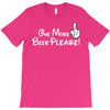 One More Beer Please T-Shirt