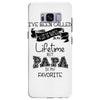 i ve been called a lot of names in my lifetime but papa is my favorite Samsung Galaxy S8 Plus