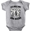 only one in dog beers Baby Onesie