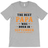 The Best Papa Was Born In September T-Shirt