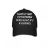 surely not everybody was kung fu fighting Baseball Cap