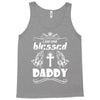 I Am One Blessed Daddy Tank Top