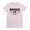Broke It - Fixed It Ladies Fitted T-Shirt